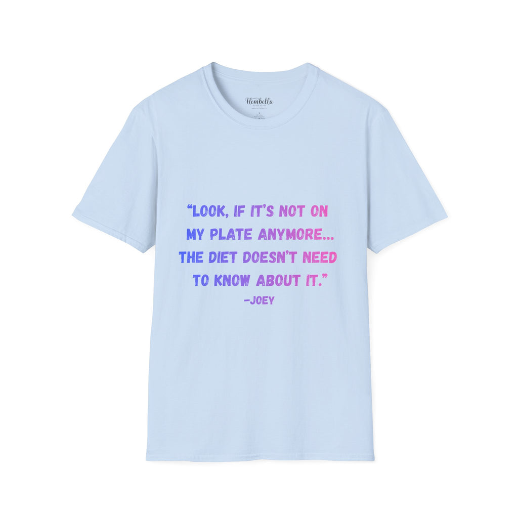 T-Shirt — FRIENDS - Joey Diet Quote Tee