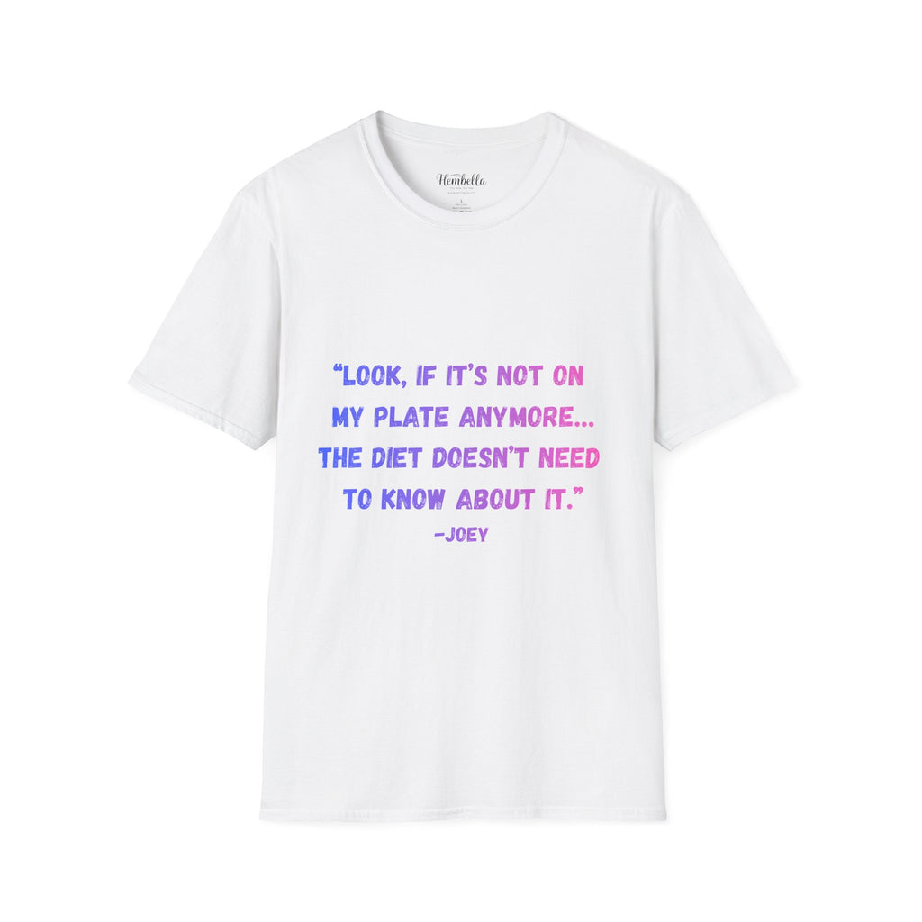 T-Shirt — FRIENDS - Joey Diet Quote Tee